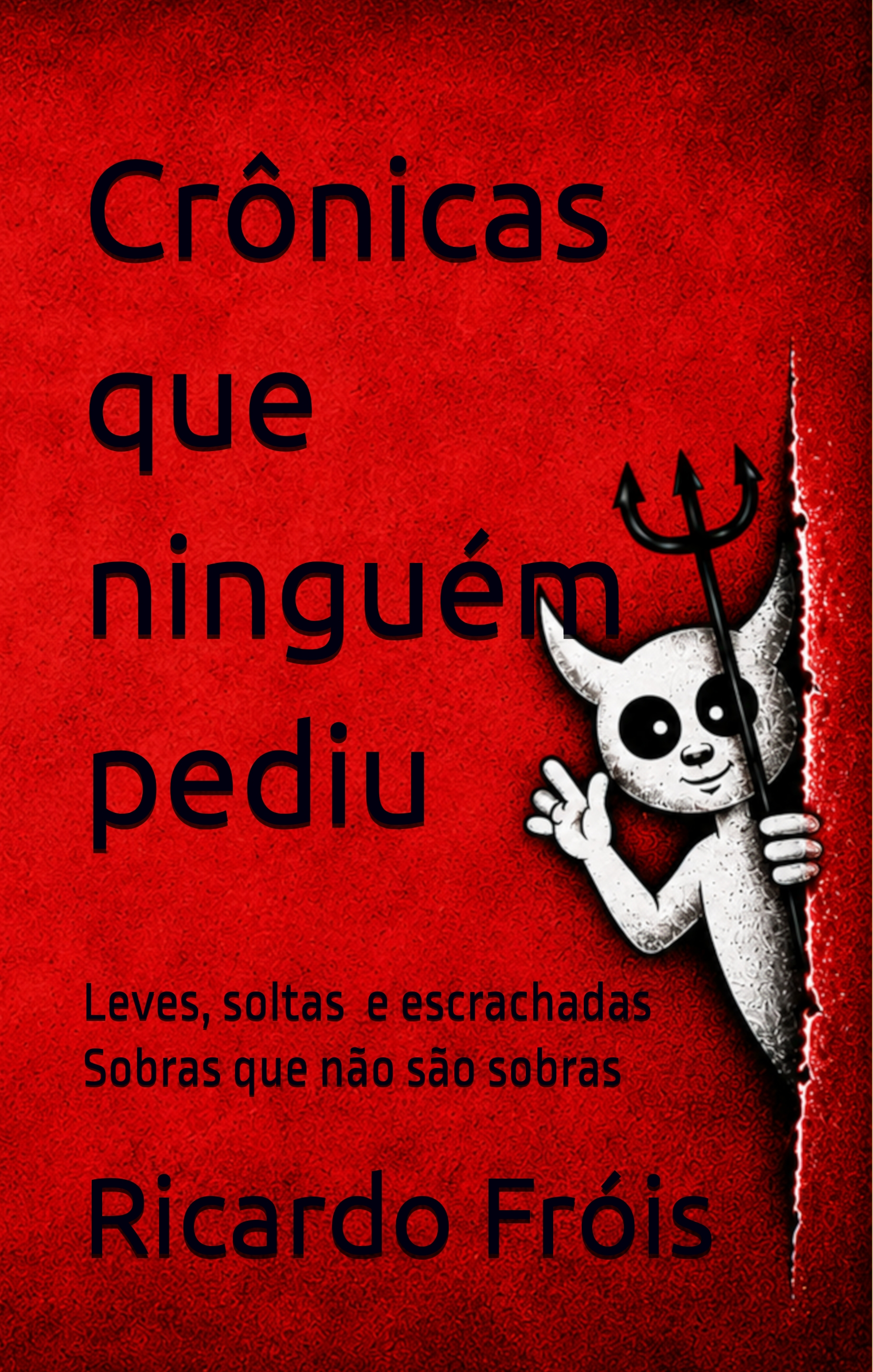 Capa do livro Crônicas que ninguém pediu, de Ricardo Fróis