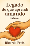 Capa do livro Legado do que aprendi amando