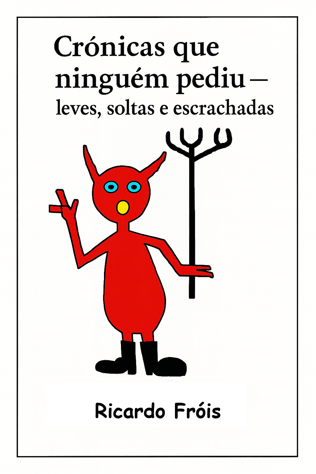 Capa do livro Crônicas que ningèm pediu, de Ricardo Fróis