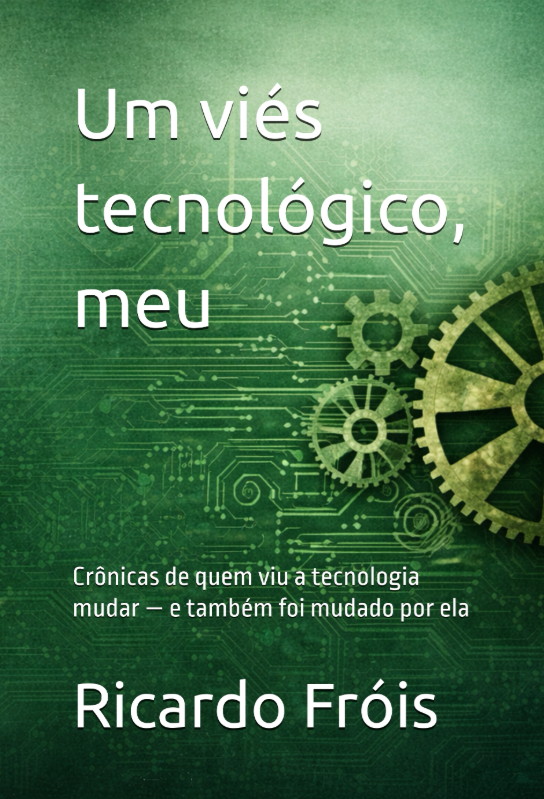 Capa do livro Um viés tecnológico, meu, de Ricardo Fróis